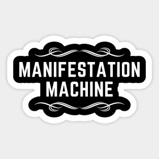 Manifestation Machine - White Text Sticker